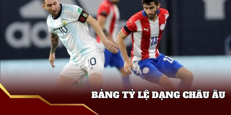 Bảng tỷ lệ kèo nhà cái theo kiểu châu Âu