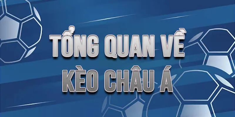 Các loại kèo châu Á được ưa chuộng nhất hiện nay