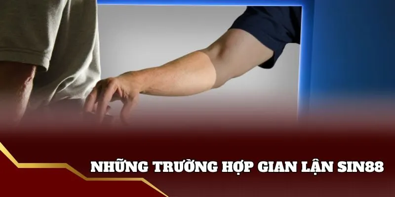 Các trường hợp gian lận tại nhà cái