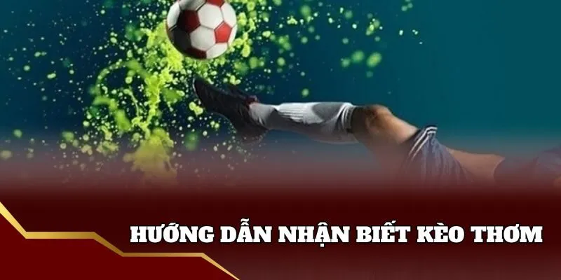 Cách nhận diện kèo thơm