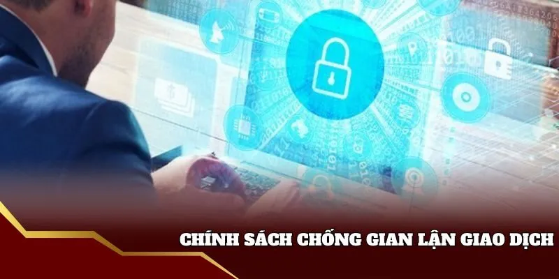 Chính sách chống gian lận giao dịch