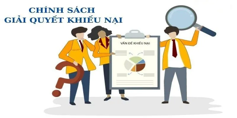 Chính Sách Khiếu Nại Và Giải Quyết Tranh Chấp