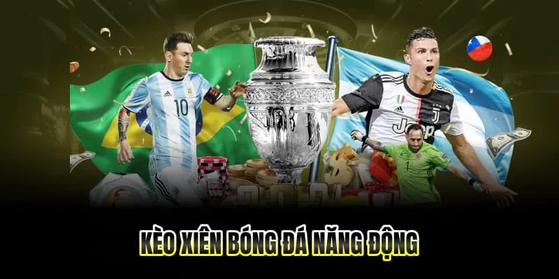 Kèo xiên bóng đá năng động