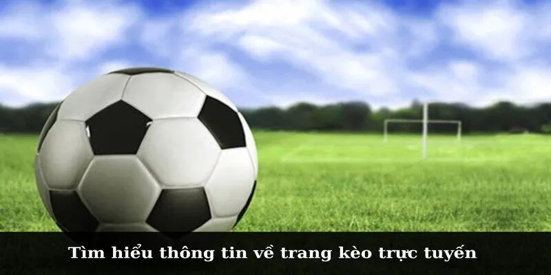 Tìm hiểu thông tin về trang kèo trực tuyến 