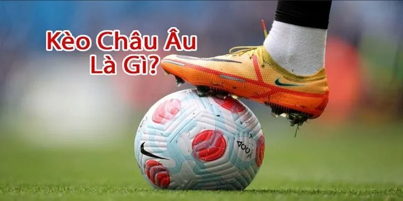 Khái niệm về kèo châu Âu dành cho game thủ